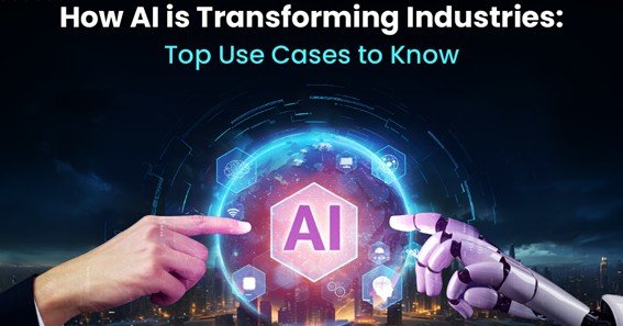 How AI is Transforming Industries: Top Use Cases to Know